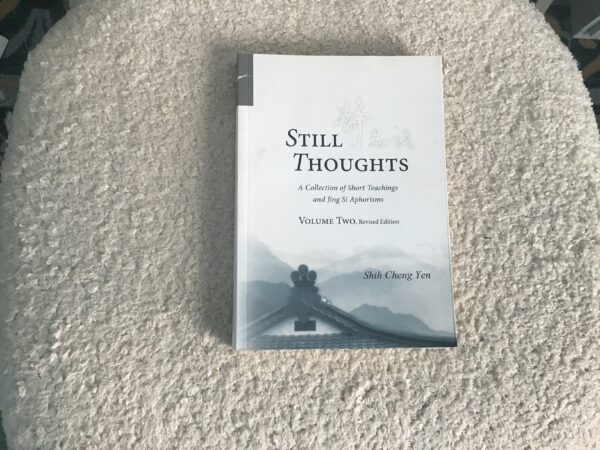 Still Thoughts Volume 2: A Collection of Short Teachings and Jing Si Aphorisms