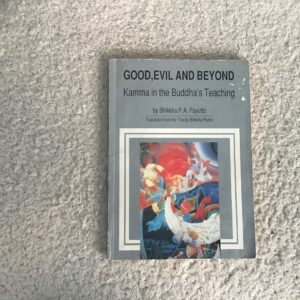 Good,  Evil, and Beyond: Kamma in the Buddha’s Teaching