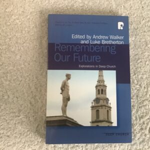 Remembering Our Future: Explorations In Deep Church