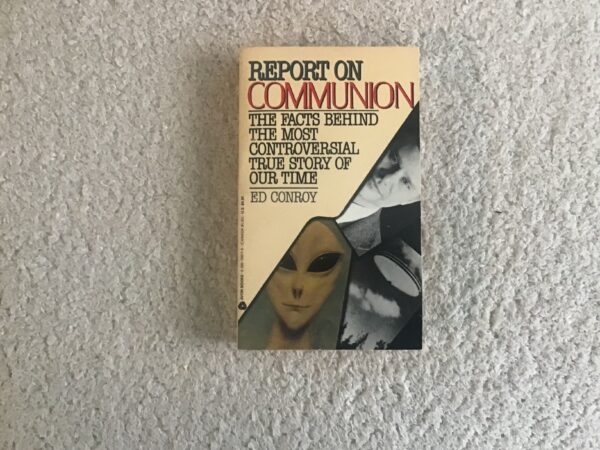 Report on Communion: The Facts Behind the Most Controversial True Story of Our Time