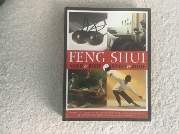 Feng Shui: Mind & Body, Spirit & Home