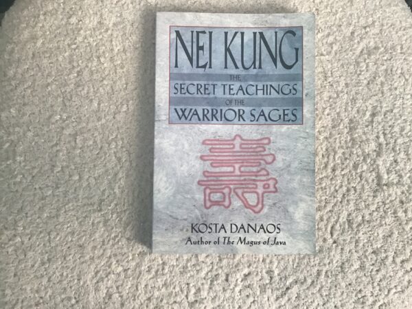 Nei Kung: The Secret Teachings of the Warrior Sages