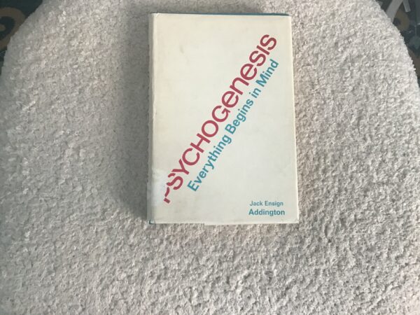 Psychogenesis: Everything Begins in Mind