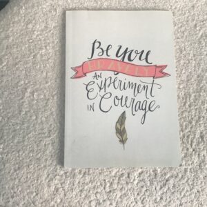 Be You Bravely: An Experiment in Courage