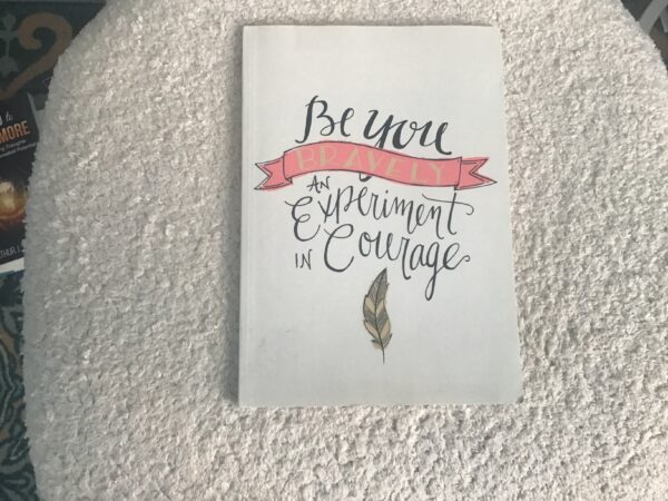 Be You Bravely: An Experiment in Courage