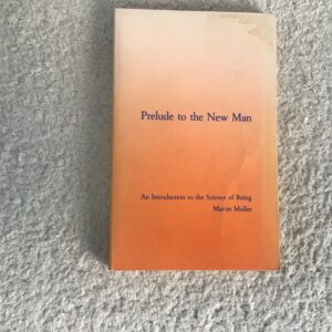 Prelude to the New Man: An Introduction to the Science of Being