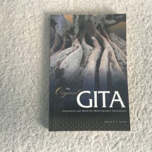 The Original Gita: Comments and Word for Word Sanskrit Translations