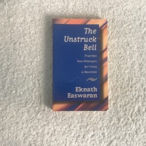 The Unstruck Bell: Powerful New Strategies for Using a Mantram