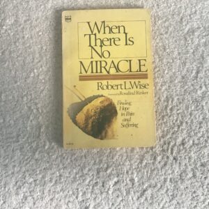 When There is no Miracle: Finding Hope in Pain and Suffering