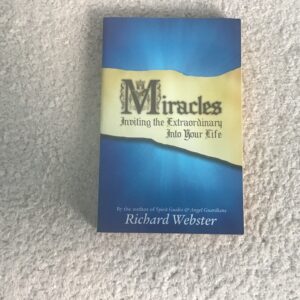 Miracles: Inviting the Extraordinary into Your Life