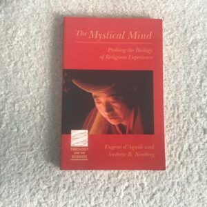 The Mystical Mind: Probing the Biology of Religious Experience