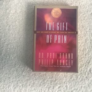 The Gift Of Pain: Why We Hurt and What We Can Do About It