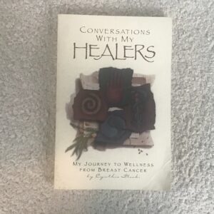 Conversations with my Healers: My Journey to Wellness from Breast Cancer