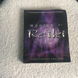 Magick of Reiki: Focused Energy for Healing, Ritual, and Spiritual Development