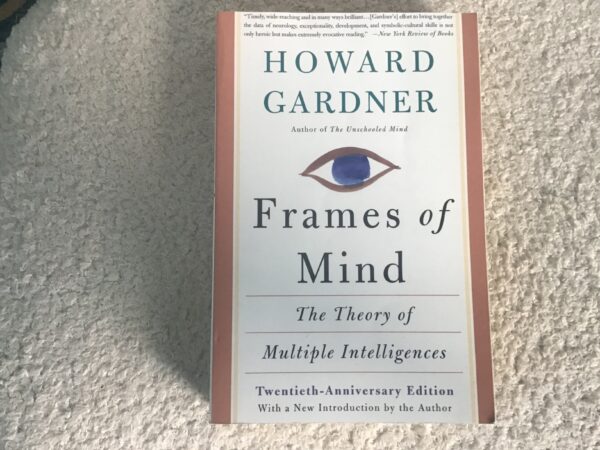 Frames of Mind: The Theory of Multiple Intelligences