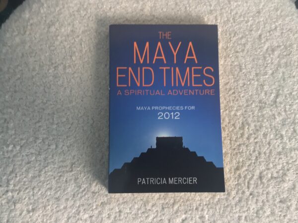 The Maya End Times: A Spiritual Adventure