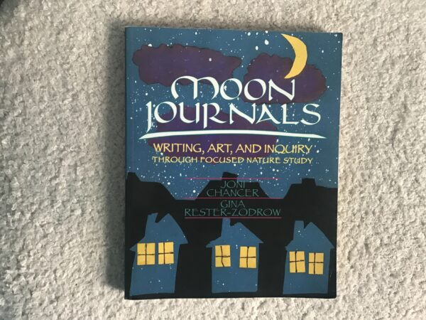 Moon Journals: Writing, Art, and Inquiry Through Focused Nature Study