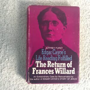 The Return of Frances Willard: Her case for Reincarnation