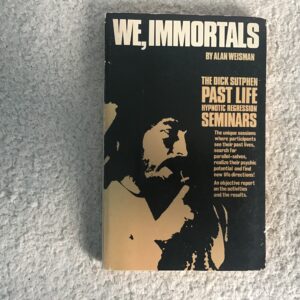 We Immortals: The Past Life Regression Hypnotic Seminars