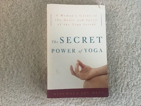 The Secret Power of Yoga: A Woman’s Guide to the Heart and Spirit of the Yoga Sutras