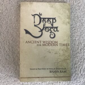 Deep Yoga: Ancient Wisdom for Modern Times