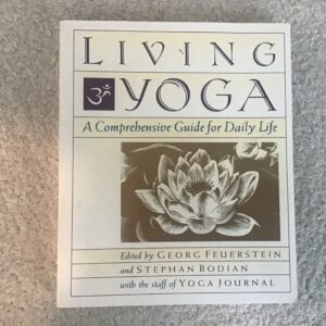 Living Yoga: A Comprehensive Guide for Daily Life