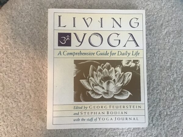Living Yoga: A Comprehensive Guide for Daily Life