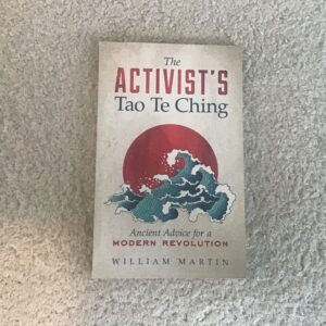 The Activist’s Tao Te Ching: Ancient Advice for a Modern Revolution