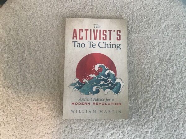 The Activist’s Tao Te Ching: Ancient Advice for a Modern Revolution
