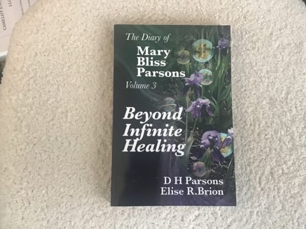 Beyond Infinite Healing: The Diary of Mary Bliss Parsons volume 3