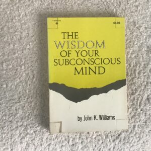 The Wisdom of Your Subconscious Mind