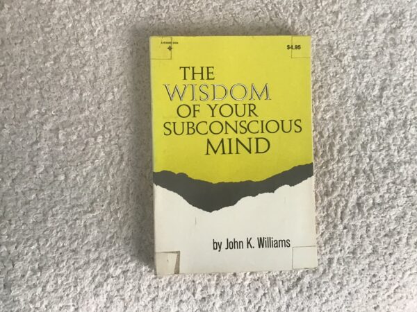 The Wisdom of Your Subconscious Mind