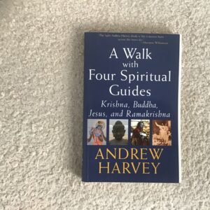 A Walk With Four Spiritual Guides: Krishna, Buddha, Jesus, Ramakrishna