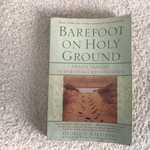 Barefoot on Holy Ground: Twelve Lessons in Spiritual Craftsmanship