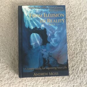 From Illusion to Reality: A Simple Guide for Improving Your Life