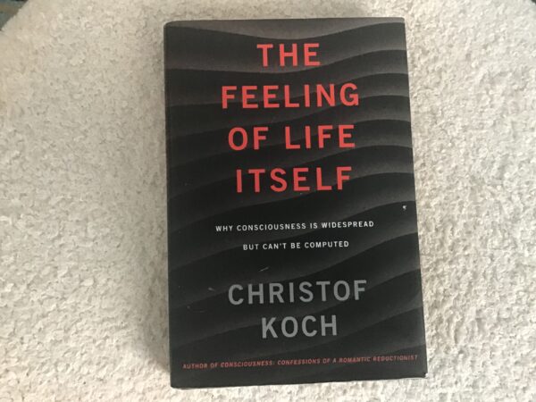 The Feeling of Life Itself: Why Consciousness Is Widespread but Can’t Be Computed