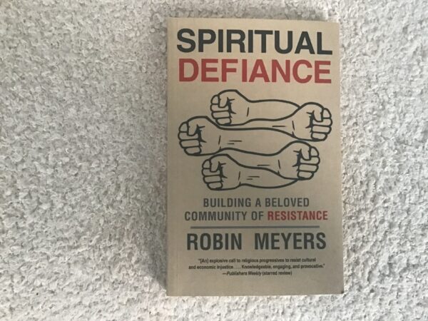 Spiritual Defiance: Building a Beloved Community of Resistance
