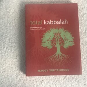 Total Kabbalah: Bring Balance and Happiness Into Your Life