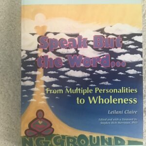 Speak But the Word: From Multiple Personalities to Wholeness
