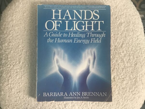 Hands of Light: A Guide to Healing Through the Human Energy Field